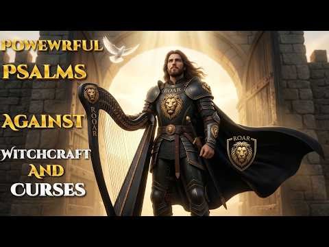 Powerful Psalms Against Witchcraft and Curses | Spiritual Warfare and Protection