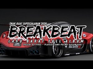 DJ BREAKBEAT BARAT VIRAL 2026 🔥 FULL ALBUM NONSTOP | EDM REMIX DANCE TIKTOK
