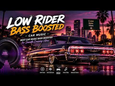 🚗 Low Rider Bass Boosted Car Music | Best Car Music Bass Boosted for Smooth Cruising Vibes