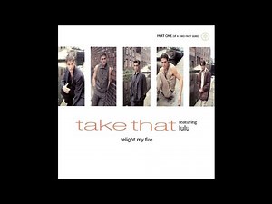 Take That - Relight My Fire (Full Length Version) (Feat. Lulu)
