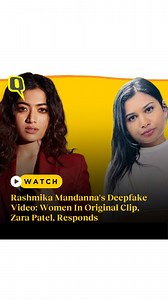 7K views · 18 reactions | The Quint's Swati Chopra reached out to British-Indian influencer Zara Patel whose video was used in actor #RashmikaMandanna's #deepfake video. | The Quint | Facebook