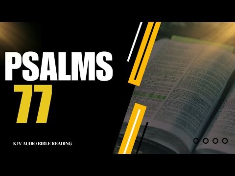 Psalm 77 – In Distress, I Sought the Lord (KJV Audio Reading)