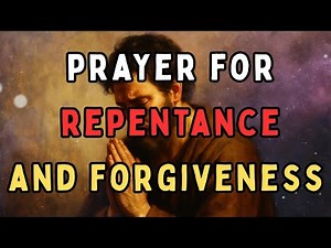 Prayer for Repentance | A Heartfelt Prayer for Repentance and Forgiveness