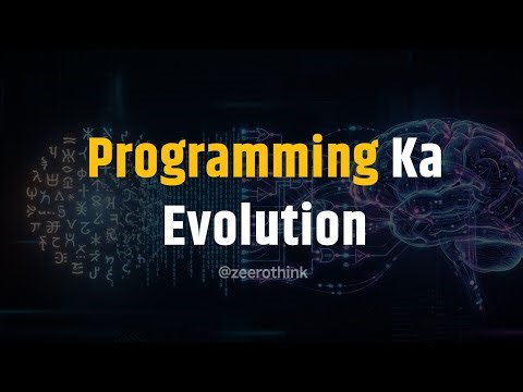 Programming Ka Evolution | Programming Sirf Language Nahi | zeerothink