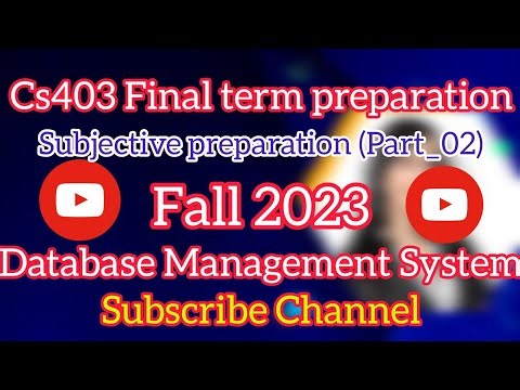 cs403/cs403p final term subjective preparation (Part_02) fall 2023 || Database Management System