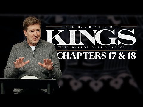 Verse by Verse Bible Study | 1 Kings 17 & 18 | Gary Hamrick