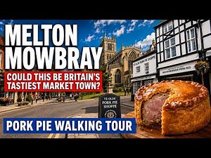 Could this be Britain's Tastiest Market Town? Melton Mowbray Pork Pie Walking Tour