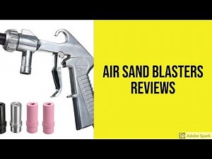 Air Sand Blasters Reviews - Best Air Sand Blasters 2019