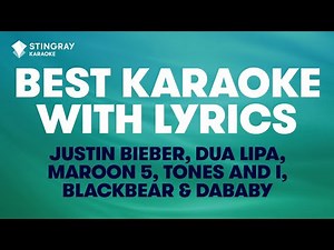 BEST KARAOKE SONGS WITH LYRICS: Justin Bieber, Dua Lipa, Maroon 5, Tones and I, blackbear, DaBaby