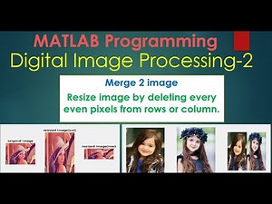 Digital Image Processing tutorial-2 | Merge two image and resize image by deleting every even pixel