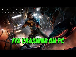 How To Fix Alien: Rogue Incursion Crashing at Startup, Crashing or Crash to Desktop Error On PC
