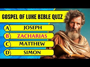 Gospel of Luke Bible Quiz & Trivia (50 Hardest Questions & Answers to Test Your Bible Knowledge)