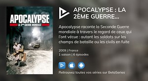 Regarder Apocalypse : La 2ème Guerre Mondiale streaming