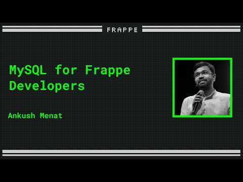 MySQL for Frappe Developers | Training | Ankush Menat | Frappe Build 2026