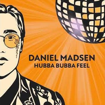Daniel Madsen - Hubba Bubba Feel