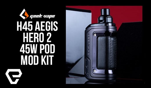 Vape Product Review: Geek Vape H45 AEGIS HERO 2 45W Pod Mod Kit