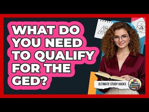 What Do You Need To Qualify For The GED?
