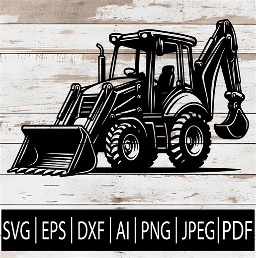 Backhoe Machine SVG | Backhoe Loader Silhouette | Construction Vehicle Clipart for Cricut Sub Laser Cnc| Svg Eps Png Dxf Jpg Pdf Ai Download - Etsy