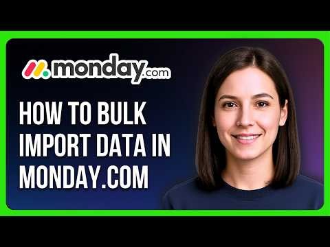 How to Bulk Import Data in Monday.com