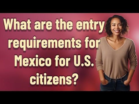 What are the entry requirements for Mexico for U.S. citizens?