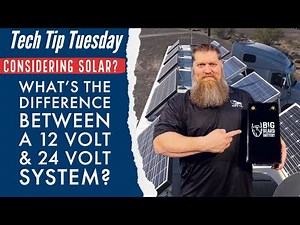 Considering solar? What's the difference between a 12 volt & 24 volt system?