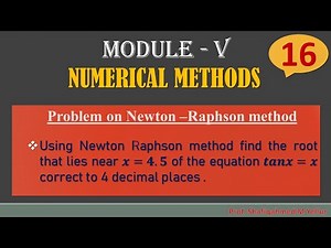 #16 || Problem# 7 || Newton Raphson method || Root that lies near 𝒙=𝟒.𝟓 of the equation 𝒕𝒂𝒏𝒙=𝒙||