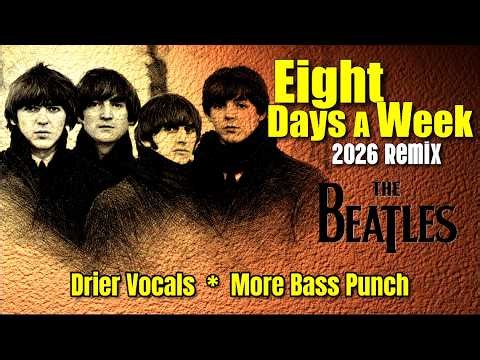 The Beatles – EIGHT DAYS A WEEK | 2026 Remix (A Tighter, Less Vocal Reverb Mix)