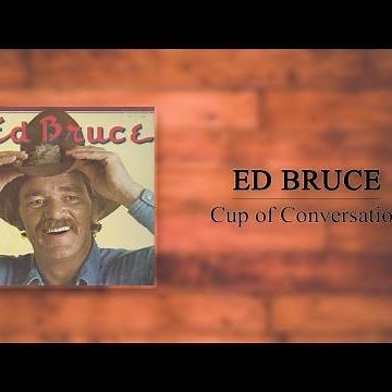 Ed Bruce - Cup of Conversation