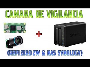 Cámara de vigilancia con Raspberry Pi zero 2W + NAS SYNOLOGY (paso a paso)