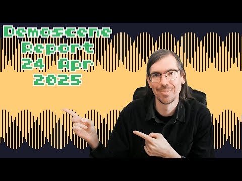 Demoscene Report 24 April 2025