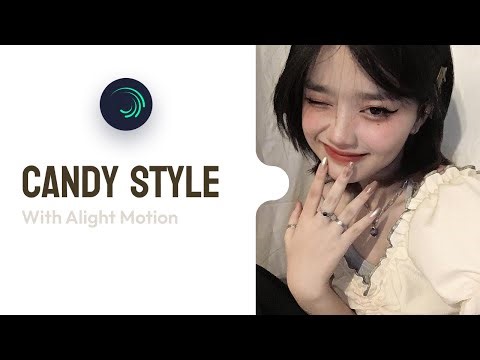 Candy Style Edit with Alight Motion | ALIGHT MOTION TUTORIAL ☆
