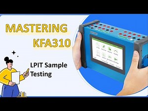 Mastering KFA310: LPIT Sample Test with Siemens SIPROTEC 7SY82 Protection Relay