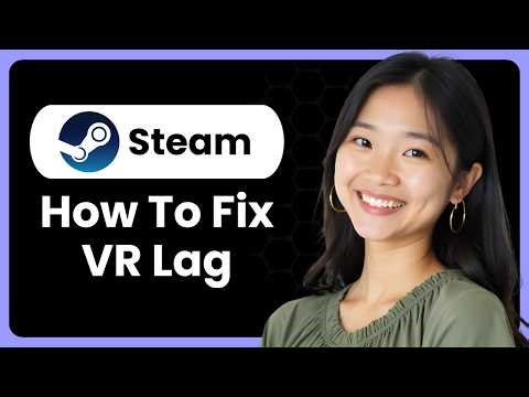 How To Fix Steam VR Lag