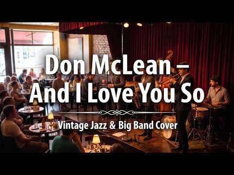 Don McLean – And I Love You So | Vintage Jazz & Big Band Cover (Lyrics)
