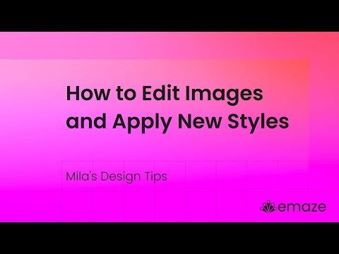 How to Edit Images and Apply New Styles - Mila's Design Tips
