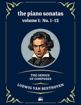 The Piano Sonatas: Volume 1 (No. 1-12) - The Genius of Ludwig Van Beethoven