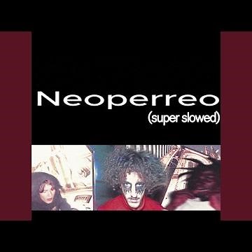 Neoperreo (Super Slowed)