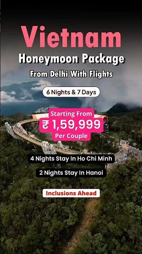 Vietnam Honeymoon Package | Vietnam Tour Package | Vietnam Tour With Flights | Vietnam From Delhi