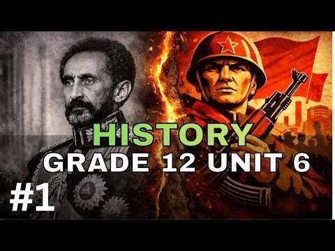 HISTORY Grade 12 UNIT 6 Ethiopia: Internal Developments and External Influences (1941–1991) - PART 1