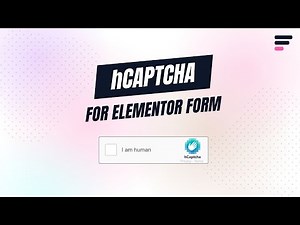 How to Add hCAPTCHA In Elementor Forms - Step-by-Step Guide