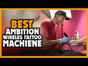 ✅Top 5 Best Ambition Wireless Tattoo Machine Review In 2025