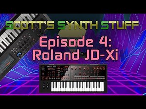 Scott's Synth Stuff Episode 4: Roland JD-Xi Review