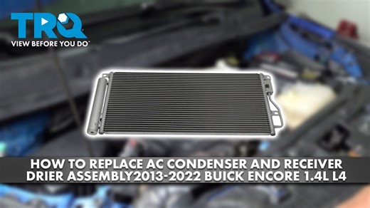 How to Replace AC Condenser and Receiver Drier Assembly 2013-2022 Buick Encore 14L L4