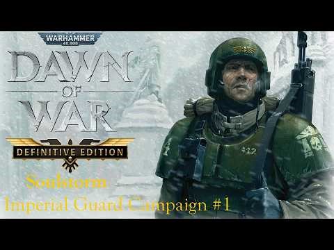 Dawn of War: Definitive Edition - Soulstorm: Imperial Guard Campaign (Part 1)