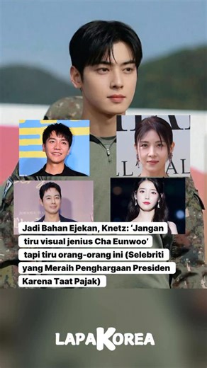lapakKorea.com on Instagram: "Skandal penggelapan pajak senilai 20 miliar won yang diduga dilakukan Cha Eunwoo ASTRO, telah menjadi meme di situs online Korea Selatan. Skandal itu banyak dijadikan sebagai bahan sindiriran dengan kalimat ‘Jangan tiru visual jenius Cha Eunwoo’ di berbagai postingan online. Terbaru, netizen mulai mengumpulkan sederet musisi, aktor, dan orang-orang berpengaruh lainnya yang mendapat mendapat penghargaan dari presiden Korea karena taat pajak. OP berkata, “Nih tiru ora