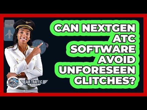Can NextGen ATC Software Avoid Unforeseen Glitches? - Air Traffic Insider