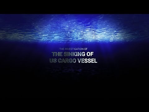 The Investigation of the Sinking of US Cargo Vessel El Faro