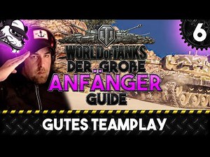 Der große World of Tanks Anfänger Guide #6 "Gutes Teamplay" [Gameplay - Deutsch - WoT]