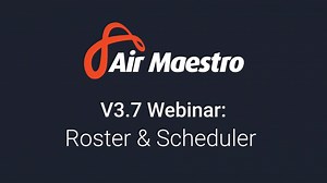 Air Maestro 3.7 Webinars - Roster & Scheduler