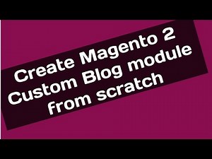Custom Blog From scratch for beginner Magento 2 || Admin Frontend Crud Operation in Magento 2